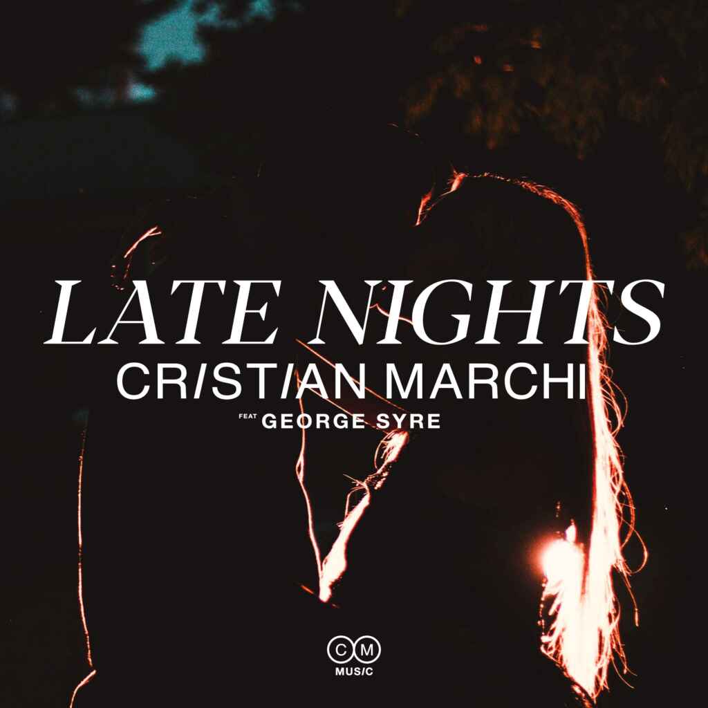 “Late Nights” è il nuovo singolo di Cristian Marchi feat. George Syre