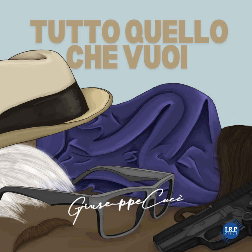 “Tutto quello che vuoi” è il nuovo singolo di Giuseppe Cucè