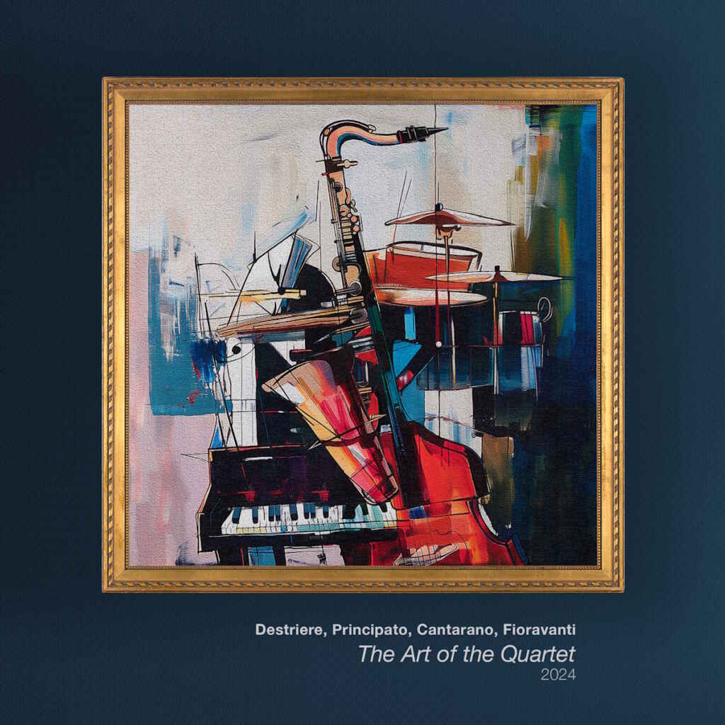 “The Art of the Quartet” è il nuovo album di Patrizio Destriere, Pierpaolo Principato, Stefano Cantarano e Ettore Fioravanti