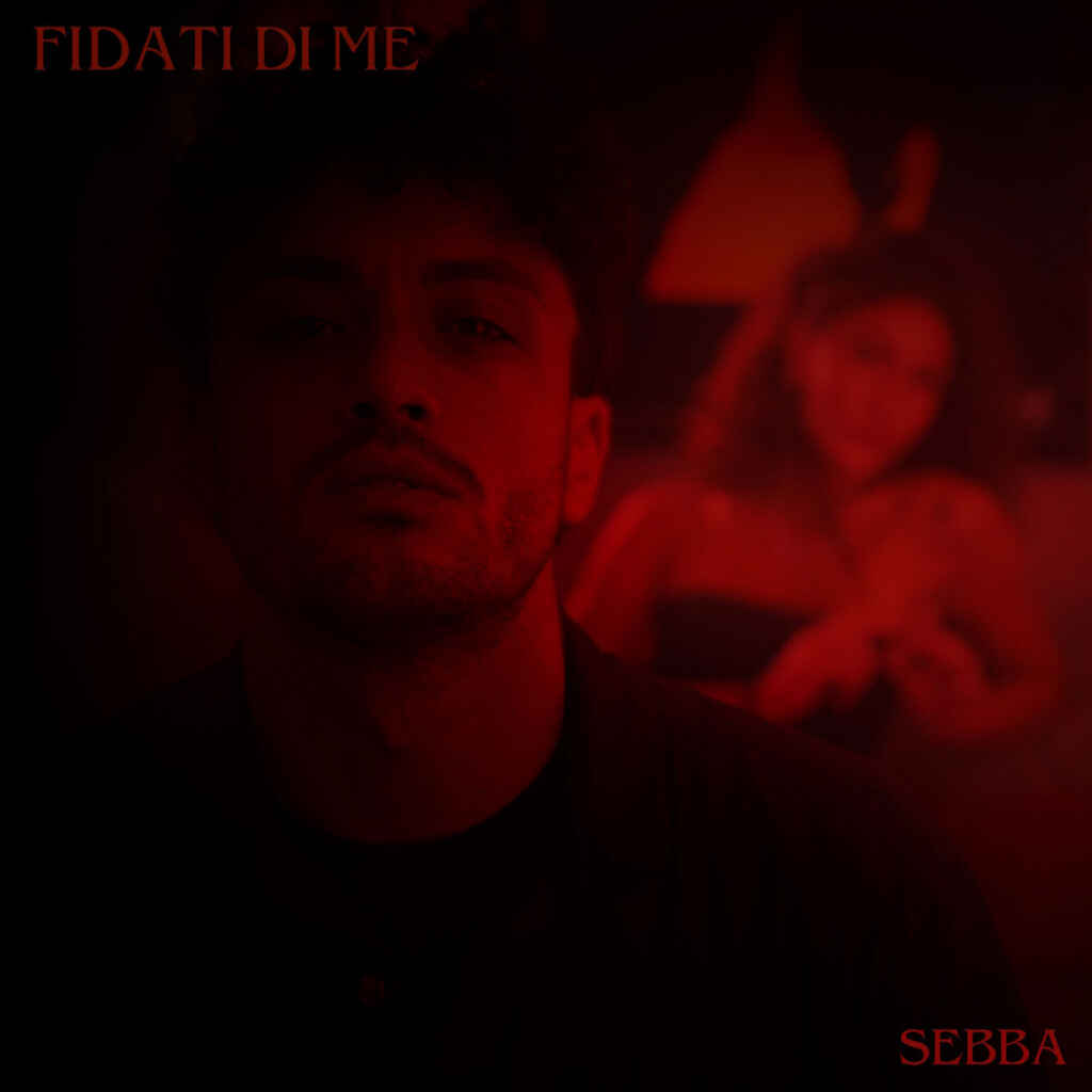 “Fidati di me” è il nuovo singolo di Sebba